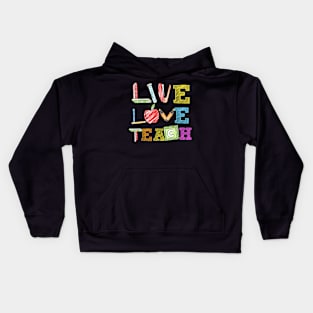 Live Love Teach Funny Kindergarten Teacher Kids Hoodie